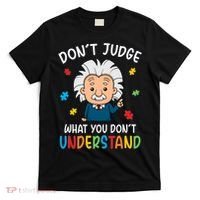 Don't Judge What You Don't Understand Autism Awareness Albert Einstein T-Shirt thumb 0