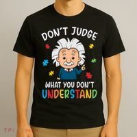 Don't Judge What You Don't Understand Autism Awareness Albert Einstein T-Shirt thumb 3