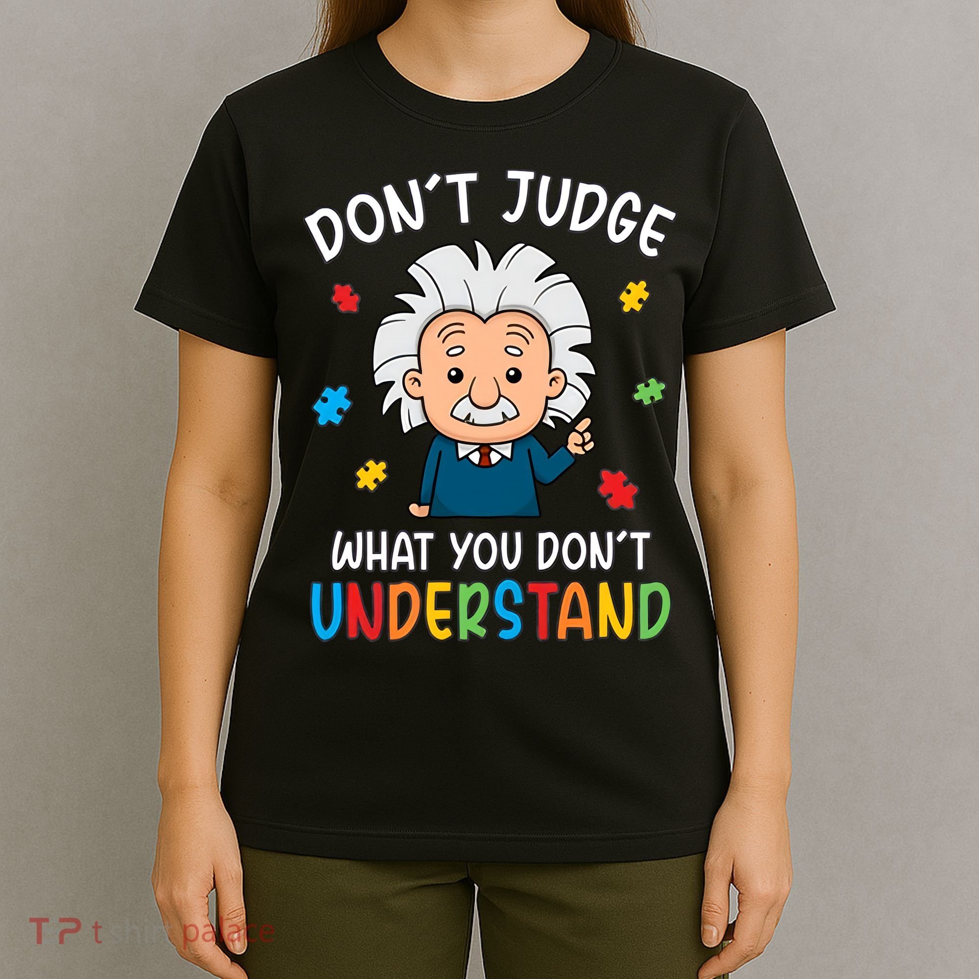 Don't Judge What You Don't Understand Autism Awareness Albert Einstein T-Shirt