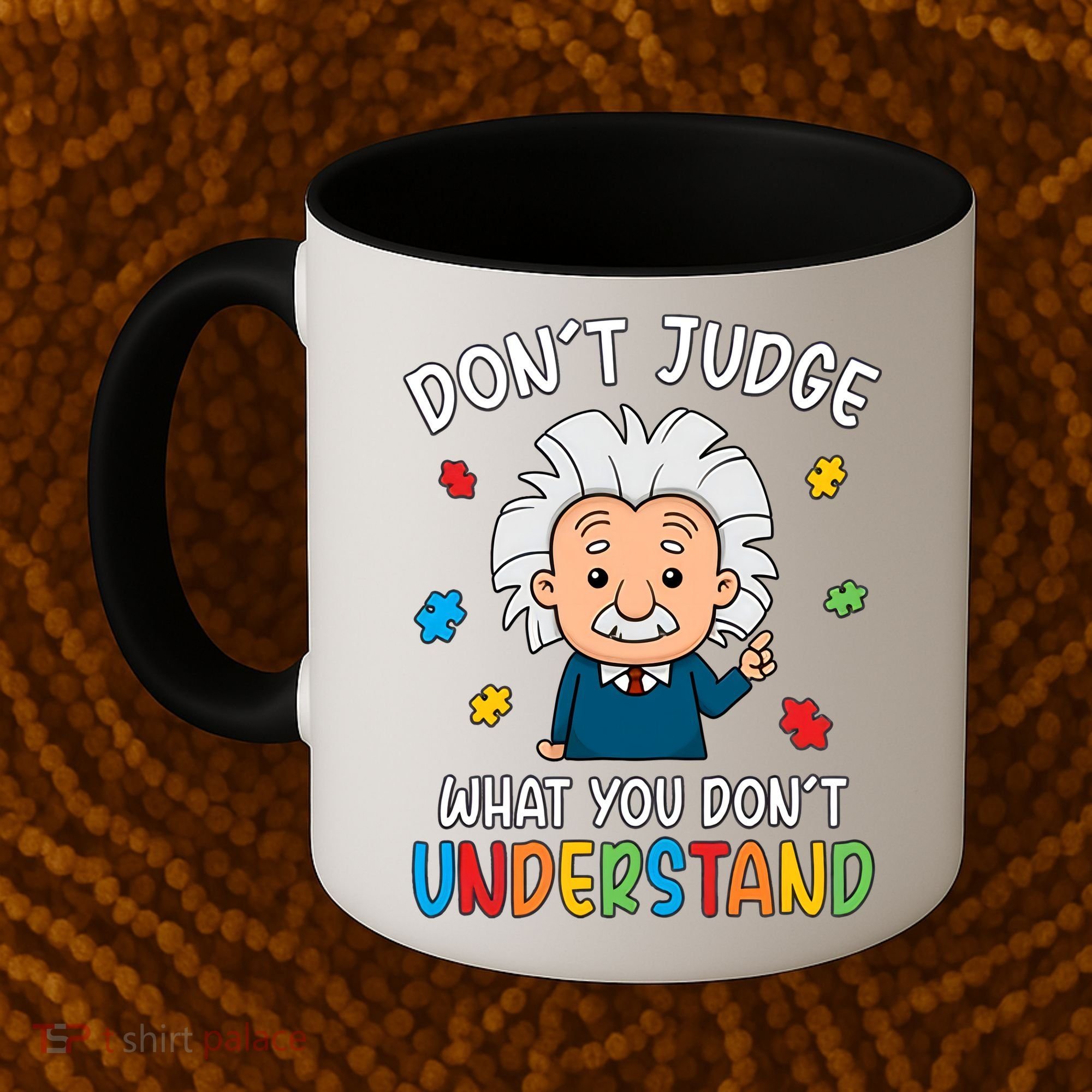 Don't Judge What You Don't Understand Autism Awareness Albert Einstein Coffee Mug