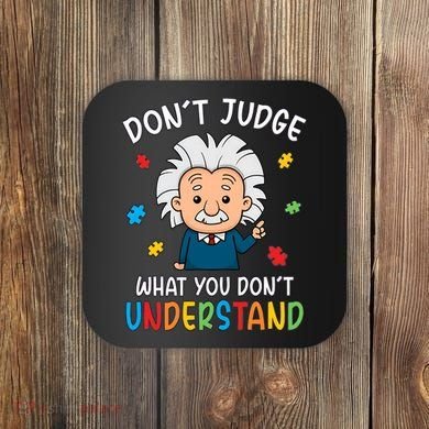 Don't Judge What You Don't Understand Autism Awareness Albert Einstein Coaster