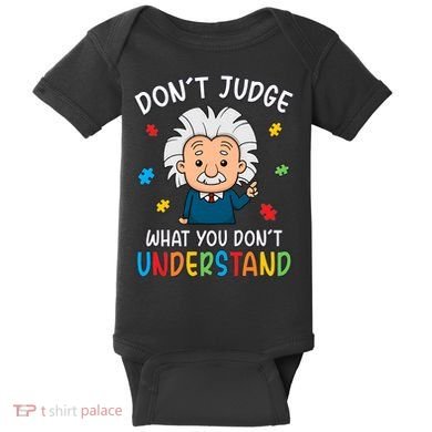 Don't Judge What You Don't Understand Autism Awareness Albert Einstein Baby Bodysuit