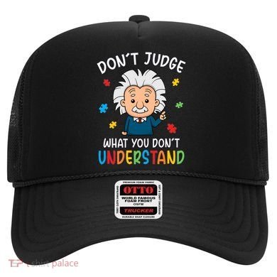 Don't Judge What You Don't Understand Autism Awareness Albert Einstein Hat