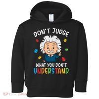 Don't Judge What You Don't Understand Autism Awareness Albert Einstein Toddler Hoodie thumb 0