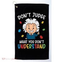 Don't Judge What You Don't Understand Autism Awareness Albert Einstein Golf Towel thumb 0