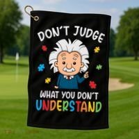 Don't Judge What You Don't Understand Autism Awareness Albert Einstein Golf Towel thumb 1