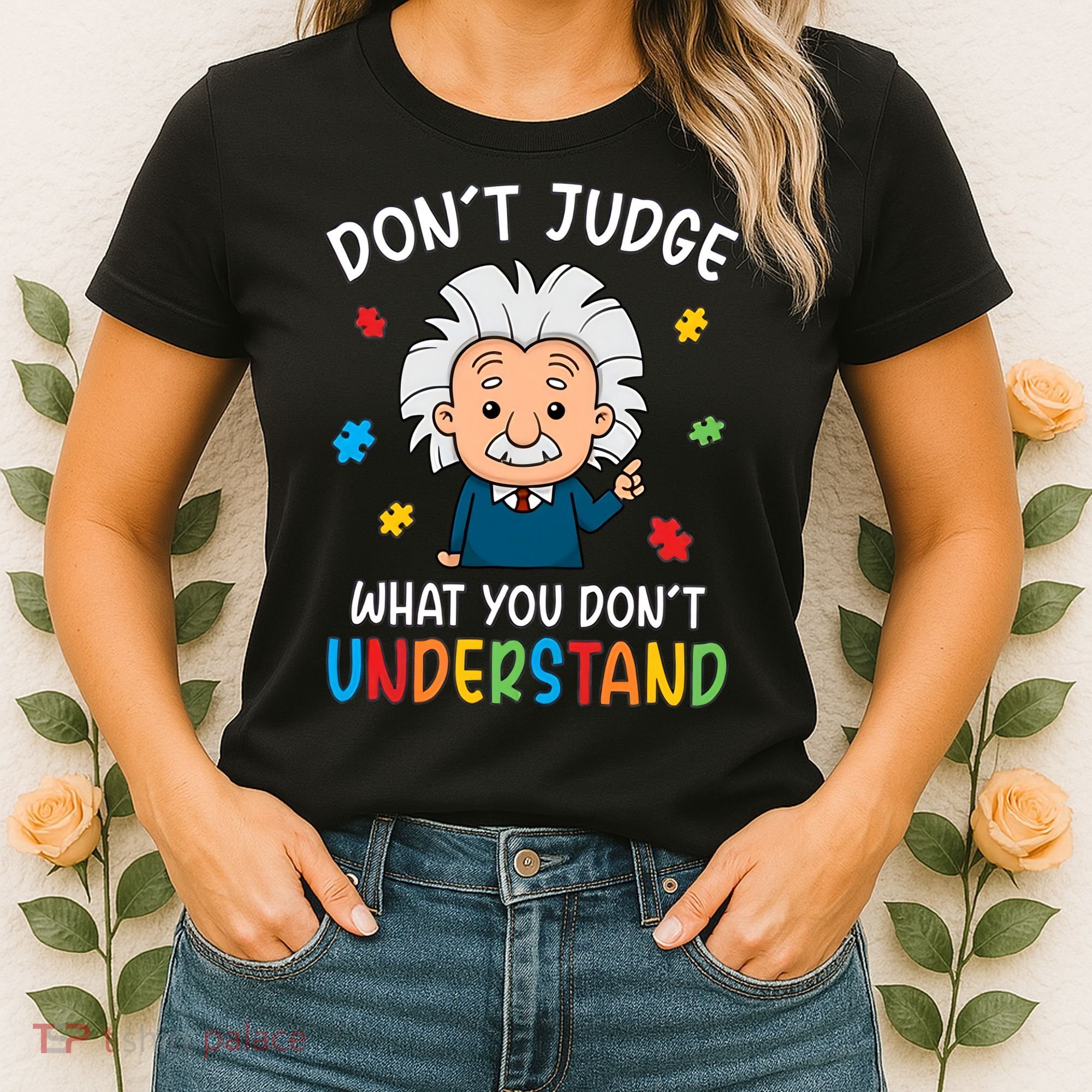 Don't Judge What You Don't Understand Autism Awareness Albert Einstein Women's T-Shirt