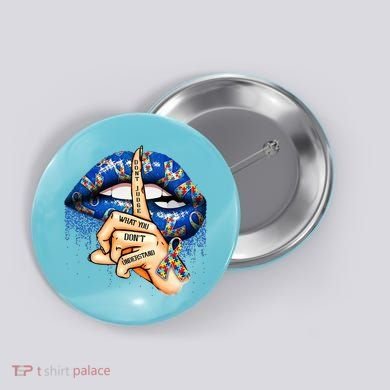 Dont Judge What You Dont Understand Autism Awareness Lips Button