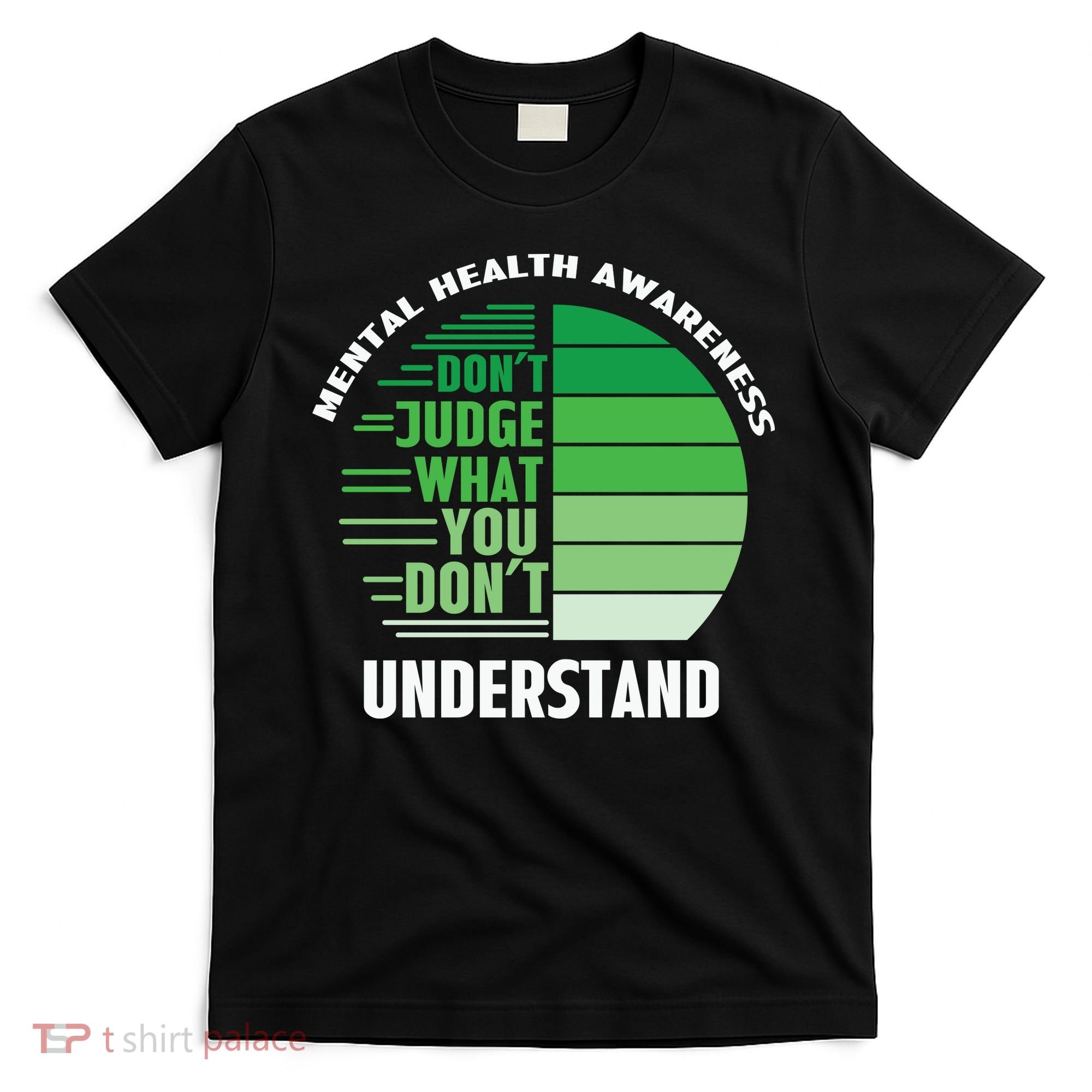 Don't Judge What You Don't Understand Mental Health Awareness T-Shirt