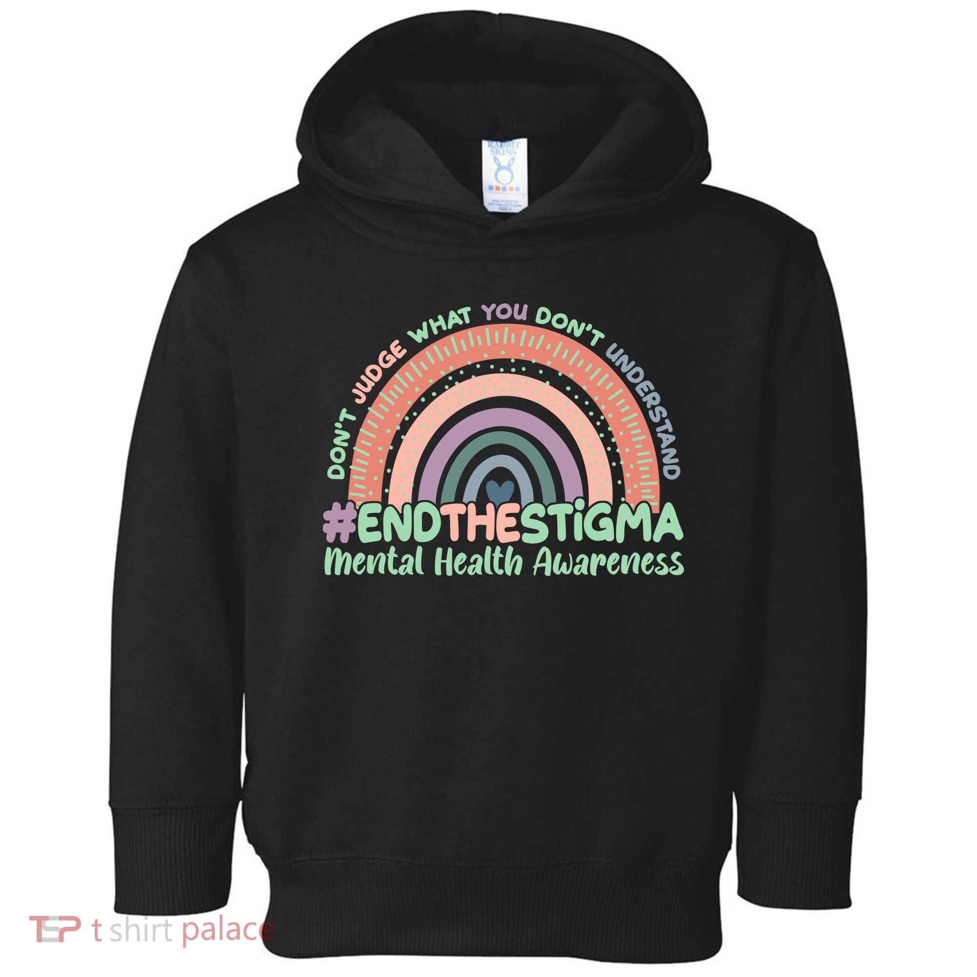 Don't Judge What You Don't Understand #End The Stigma Toddler Hoodie
