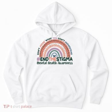 Don't Judge What You Don't Understand #End The Stigma Hoodie
