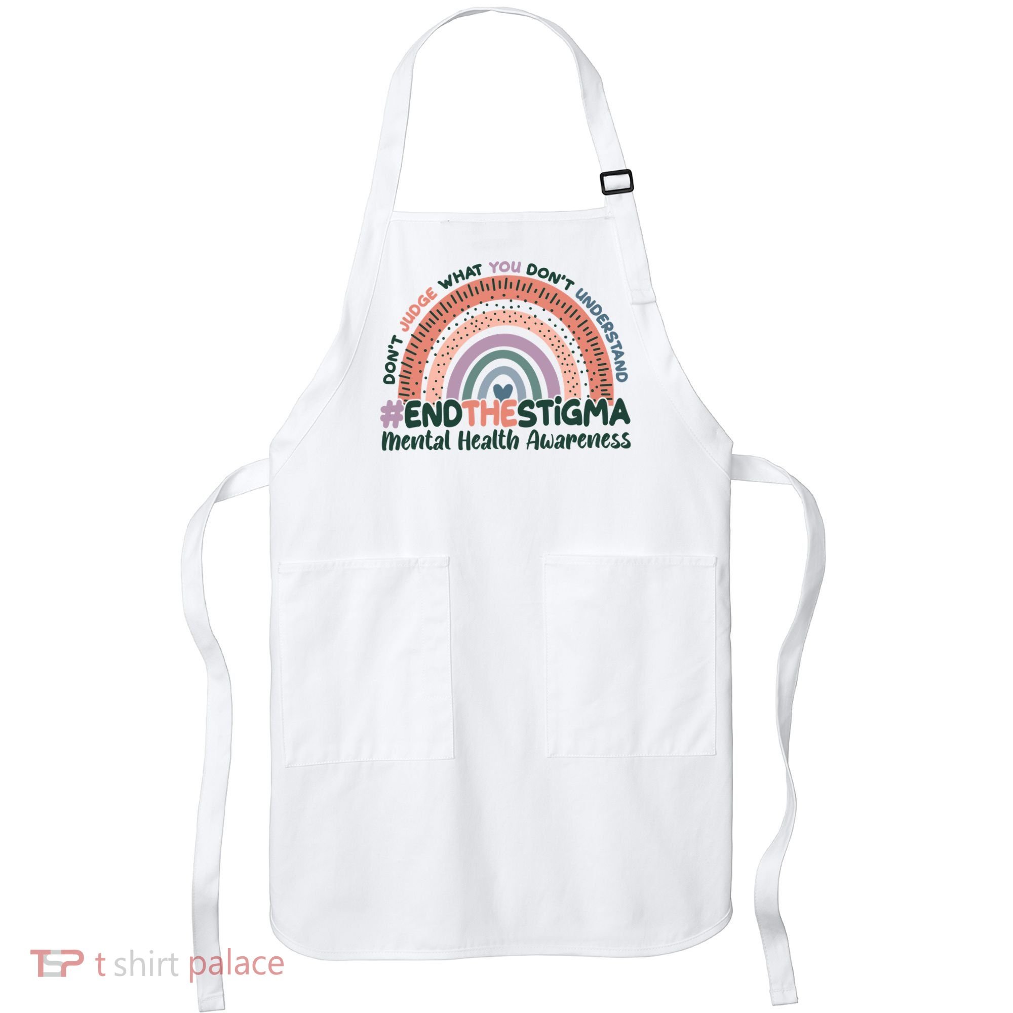 Don't Judge What You Don't Understand #End The Stigma Apron