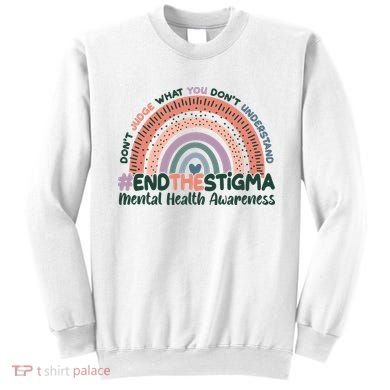 Don't Judge What You Don't Understand #End The Stigma Sweatshirt