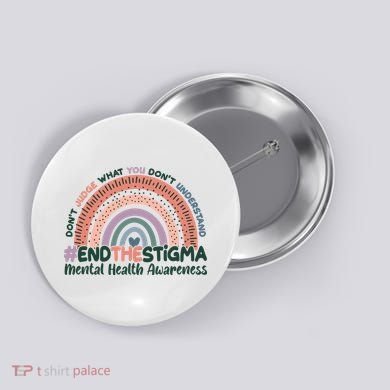 Don't Judge What You Don't Understand #End The Stigma Button