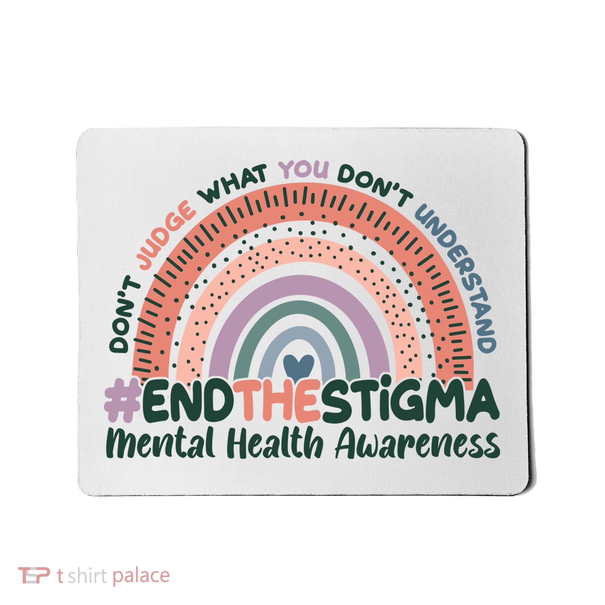 Don't Judge What You Don't Understand #End The Stigma Mousepad