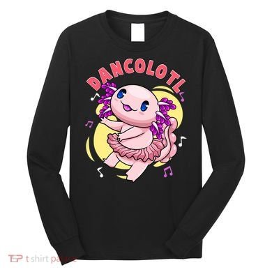 Dancolotl Kawaii Axolotl Dancing Axolotl Lover Ballet Dancer Long Sleeve Shirt