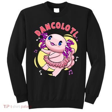 Dancolotl Kawaii Axolotl Dancing Axolotl Lover Ballet Dancer Sweatshirt