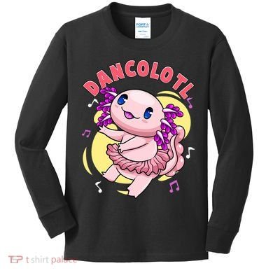 Dancolotl Kawaii Axolotl Dancing Axolotl Lover Ballet Dancer Kids Long Sleeve Shirt