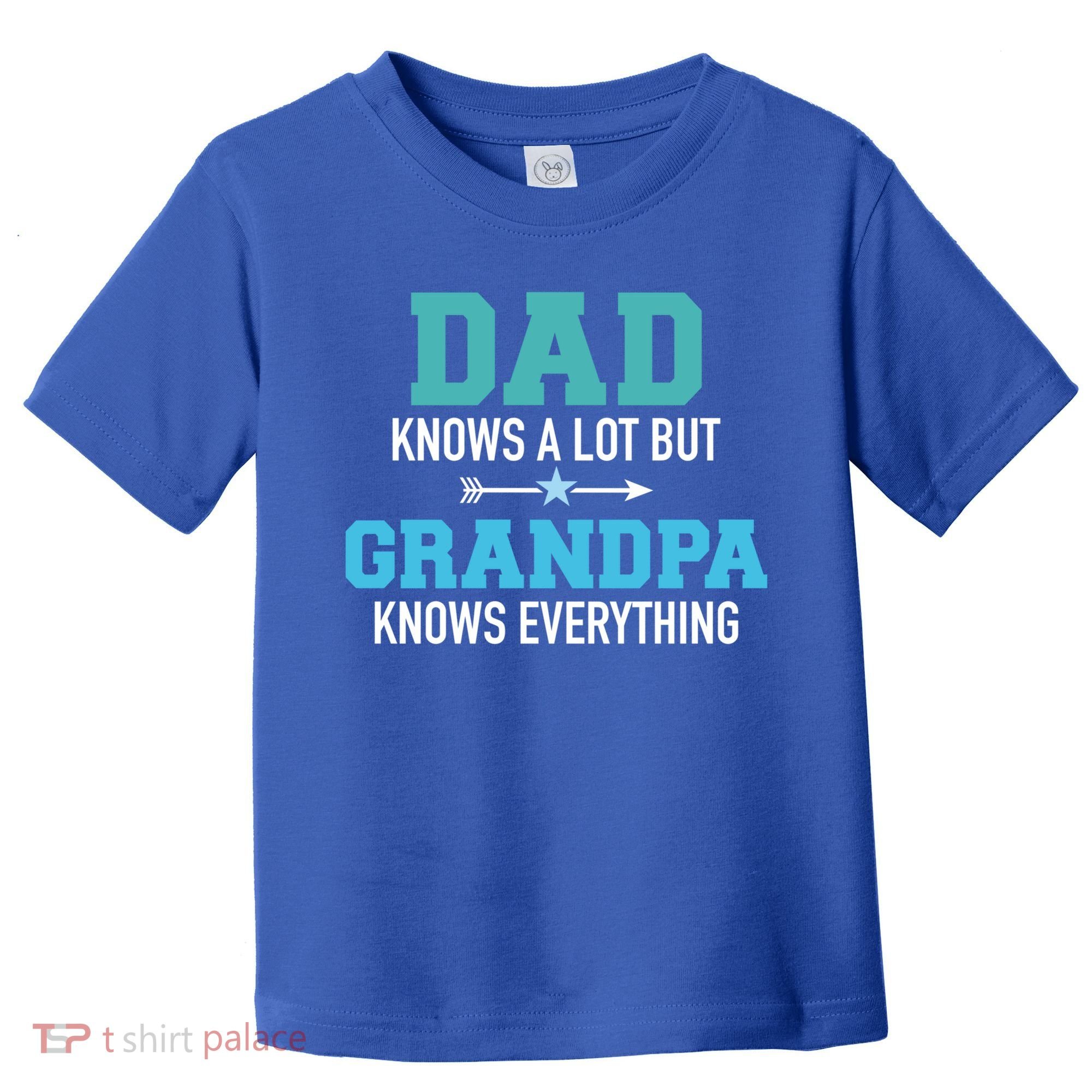 Dad Knows A Lot But Grandpa Knows Everything Gift Toddler T-Shirt