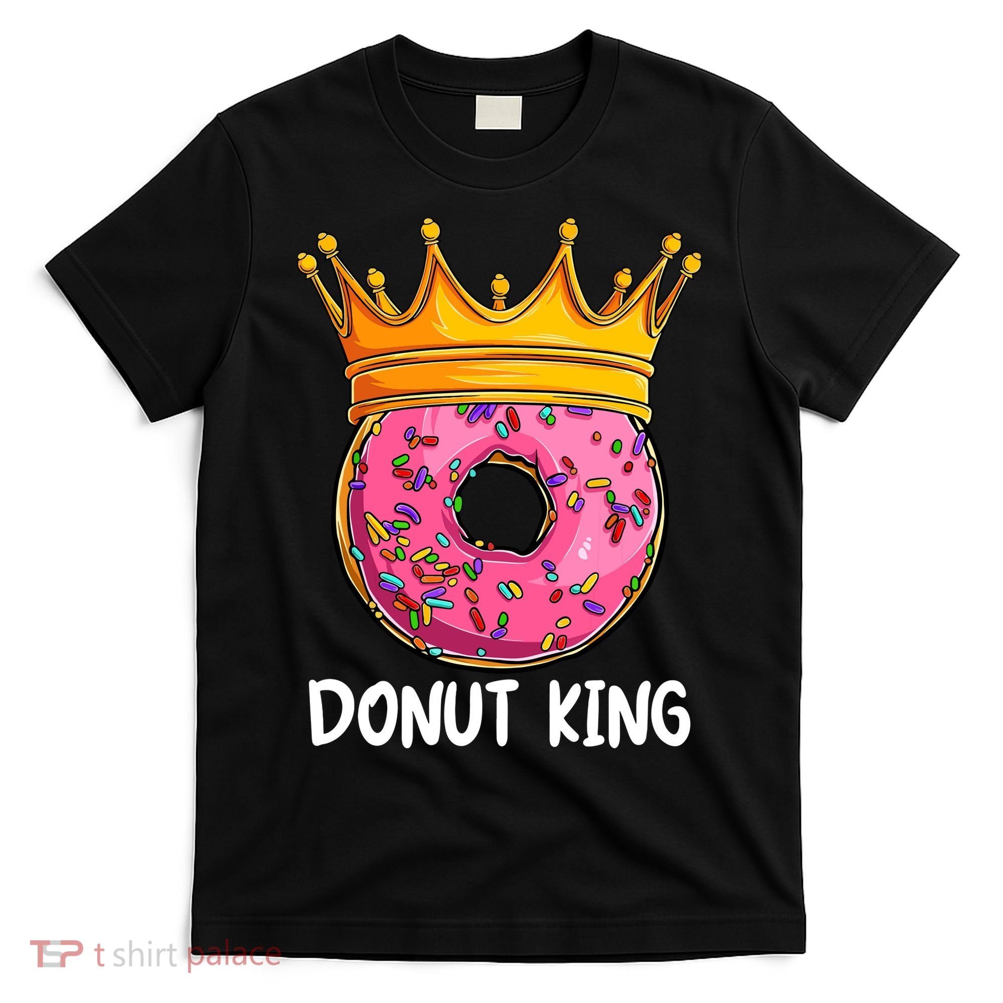 Donut King Doughnut Funny Donut Crown Sweet Baker T-Shirt