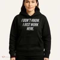 Dont Know I Just Work Here Funny Saying Hoodie thumb 5