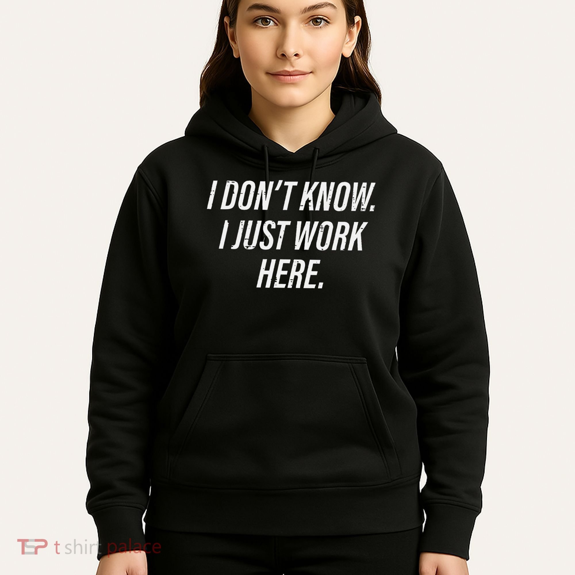 Dont Know I Just Work Here Funny Saying Hoodie