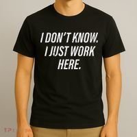 Dont Know I Just Work Here Funny Saying T-Shirt thumb 3
