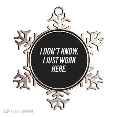 Dont Know I Just Work Here Funny Saying Ornament