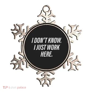 Dont Know I Just Work Here Funny Saying Ornament