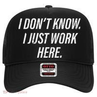 Dont Know I Just Work Here Funny Saying Hat thumb 0