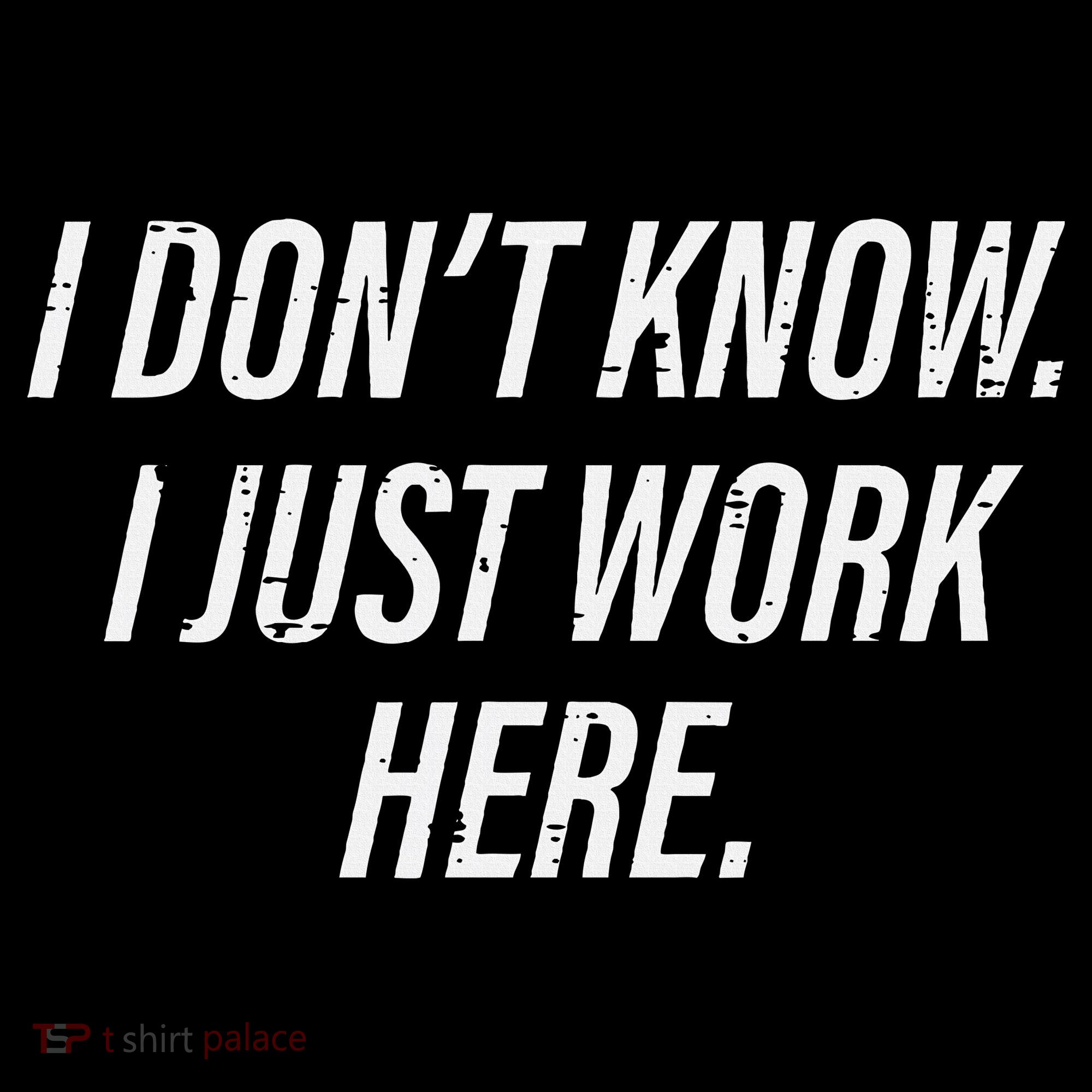Dont Know I Just Work Here Funny Saying Toddler Hoodie