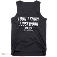 Dont Know I Just Work Here Funny Saying Tank Top thumb 0