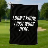 Dont Know I Just Work Here Funny Saying Golf Towel thumb 1