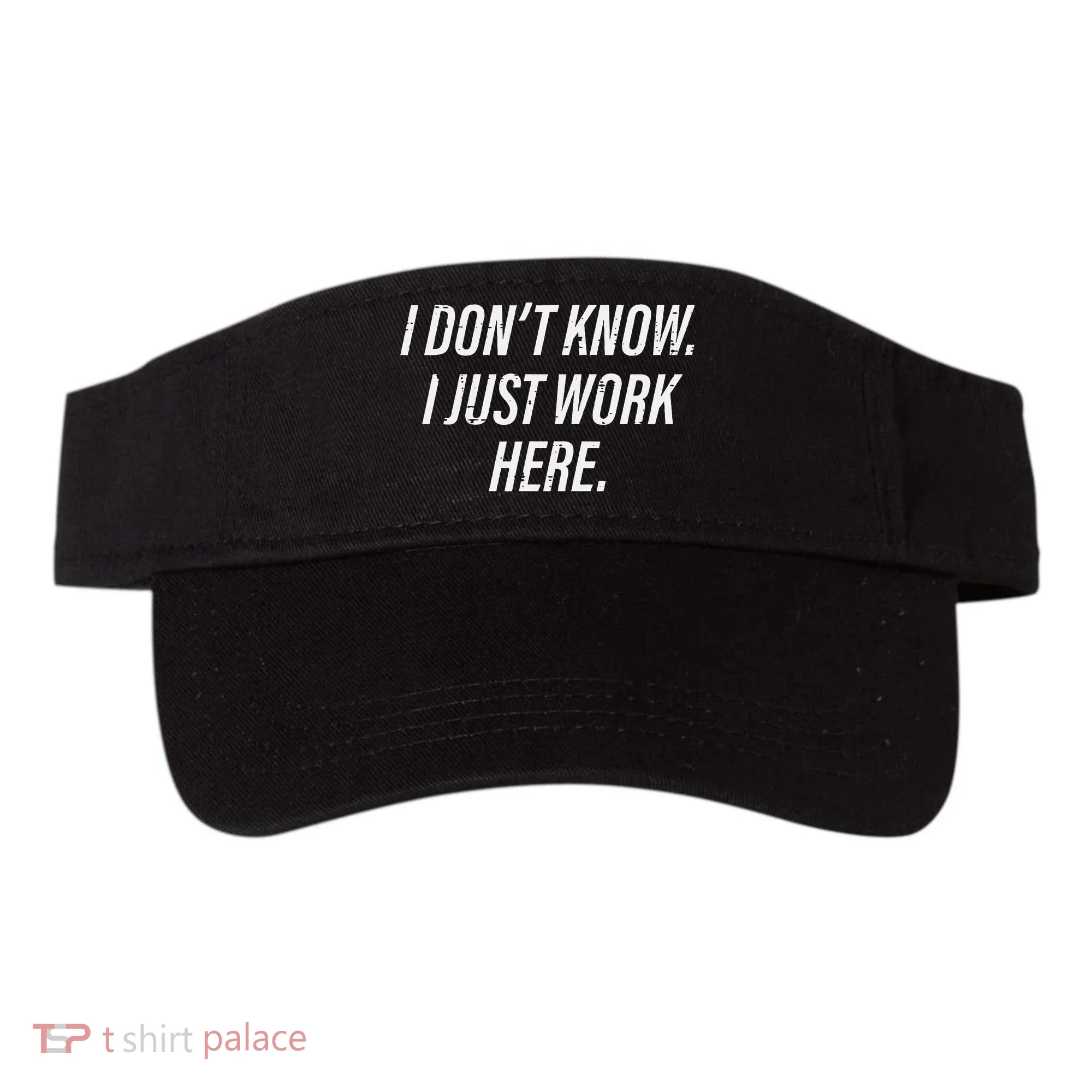 Dont Know I Just Work Here Funny Saying Visor