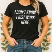 Dont Know I Just Work Here Funny Saying Women's T-Shirt thumb 2