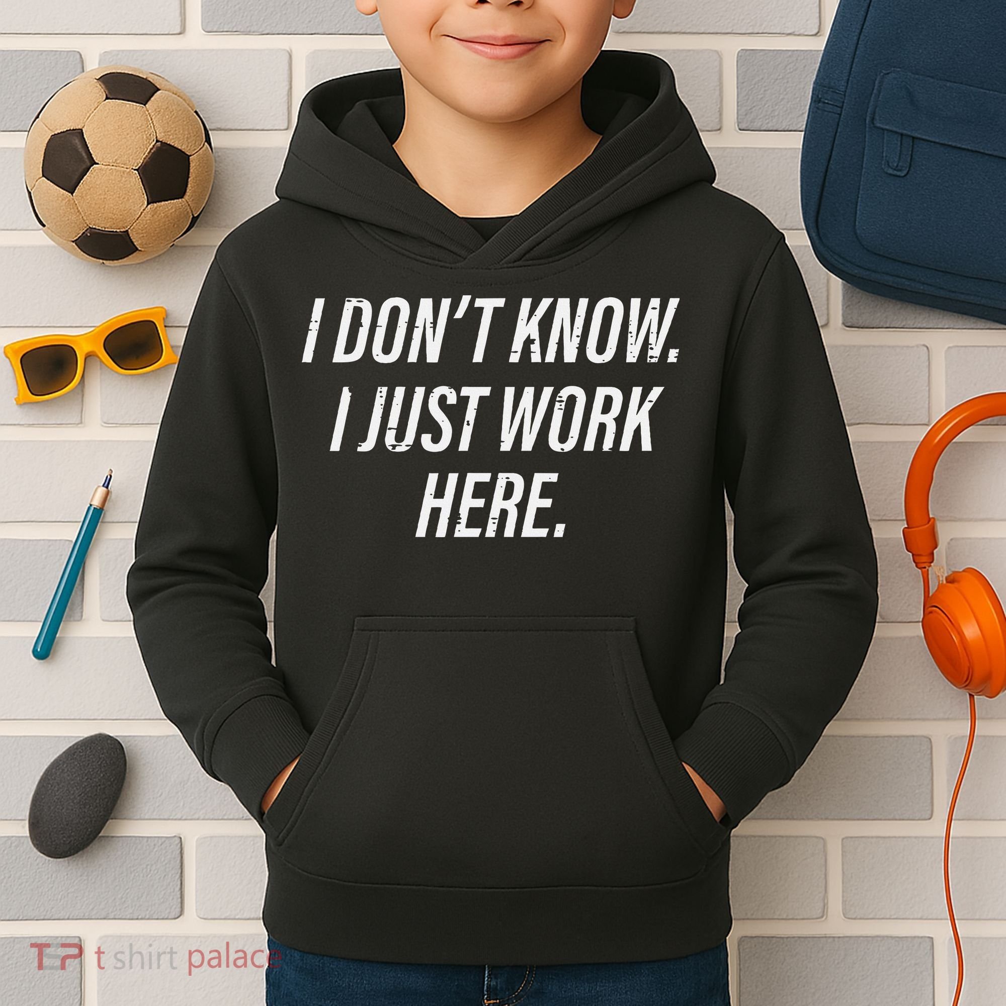 Dont Know I Just Work Here Funny Saying Kids Hoodie