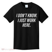 Dont Know I Just Work Here Funny Saying Kids T-Shirt thumb 0