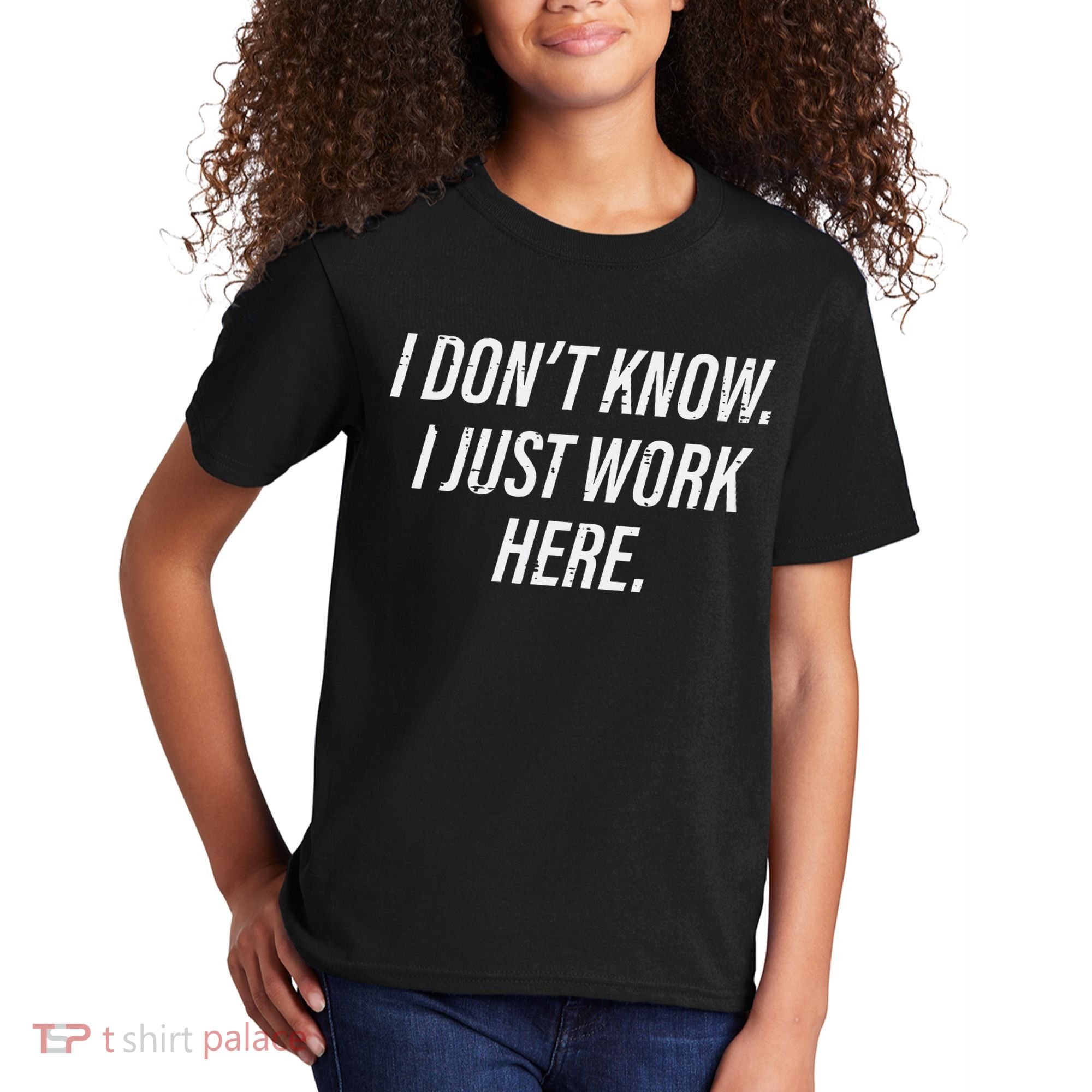 Dont Know I Just Work Here Funny Saying Kids T-Shirt
