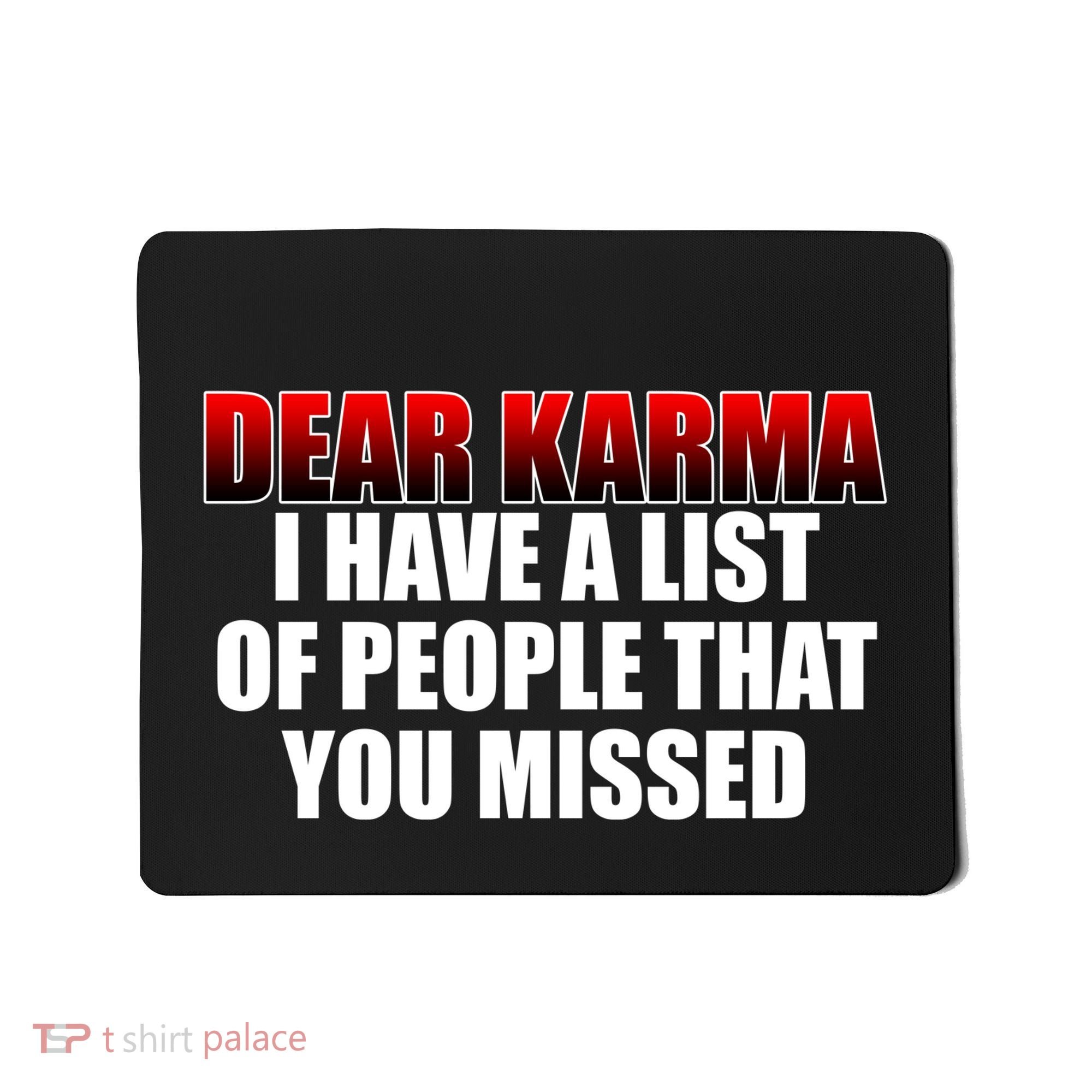 Dear Karma I Have A List Of People That You Missed Mousepad