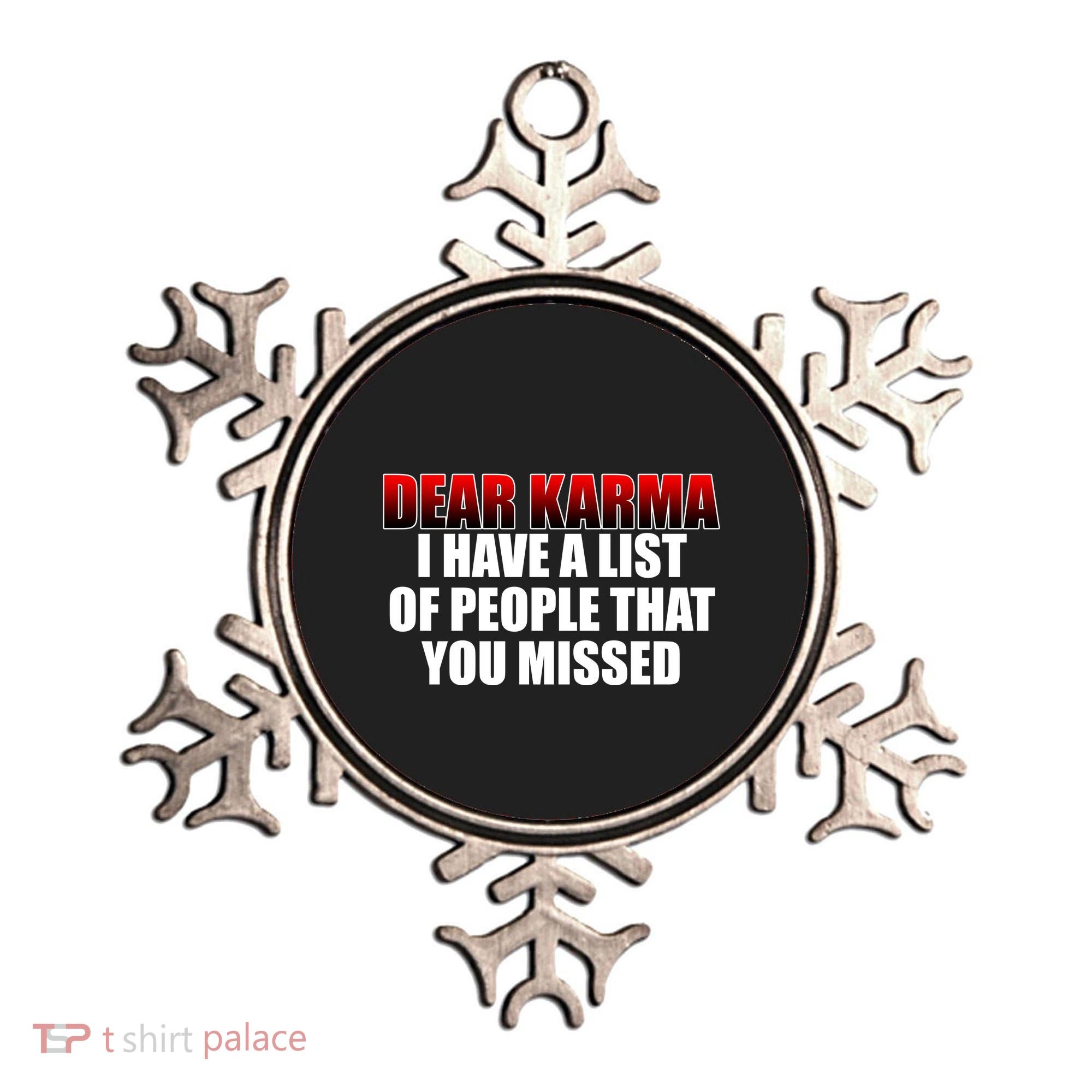 Dear Karma I Have A List Of People That You Missed Ornament
