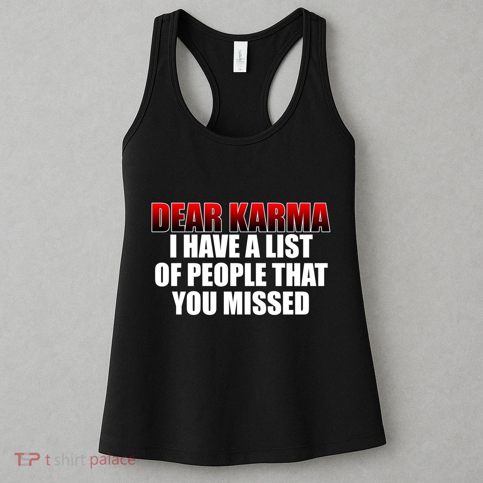 Dear Karma I Have A List Of People That You Missed Women's Tank Top