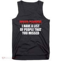 Dear Karma I Have A List Of People That You Missed Tank Top thumb 0