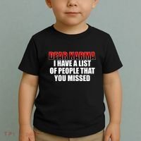 Dear Karma I Have A List Of People That You Missed Toddler T-Shirt thumb 2