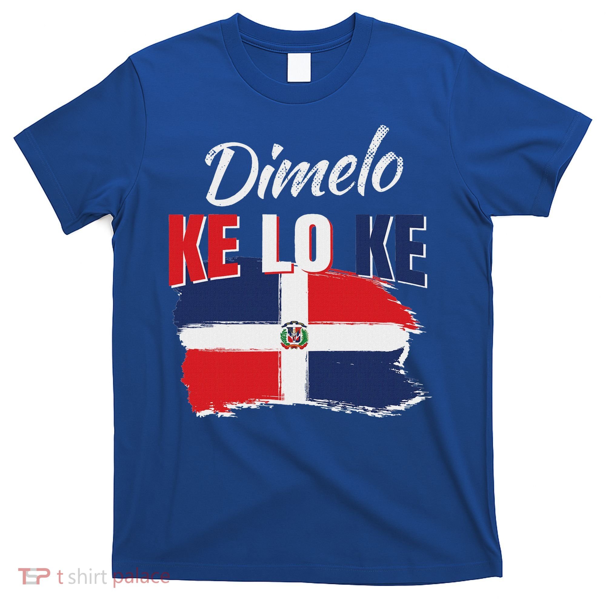 Dimelo Ke Lo Ke Dominican Republic Flag T-Shirt