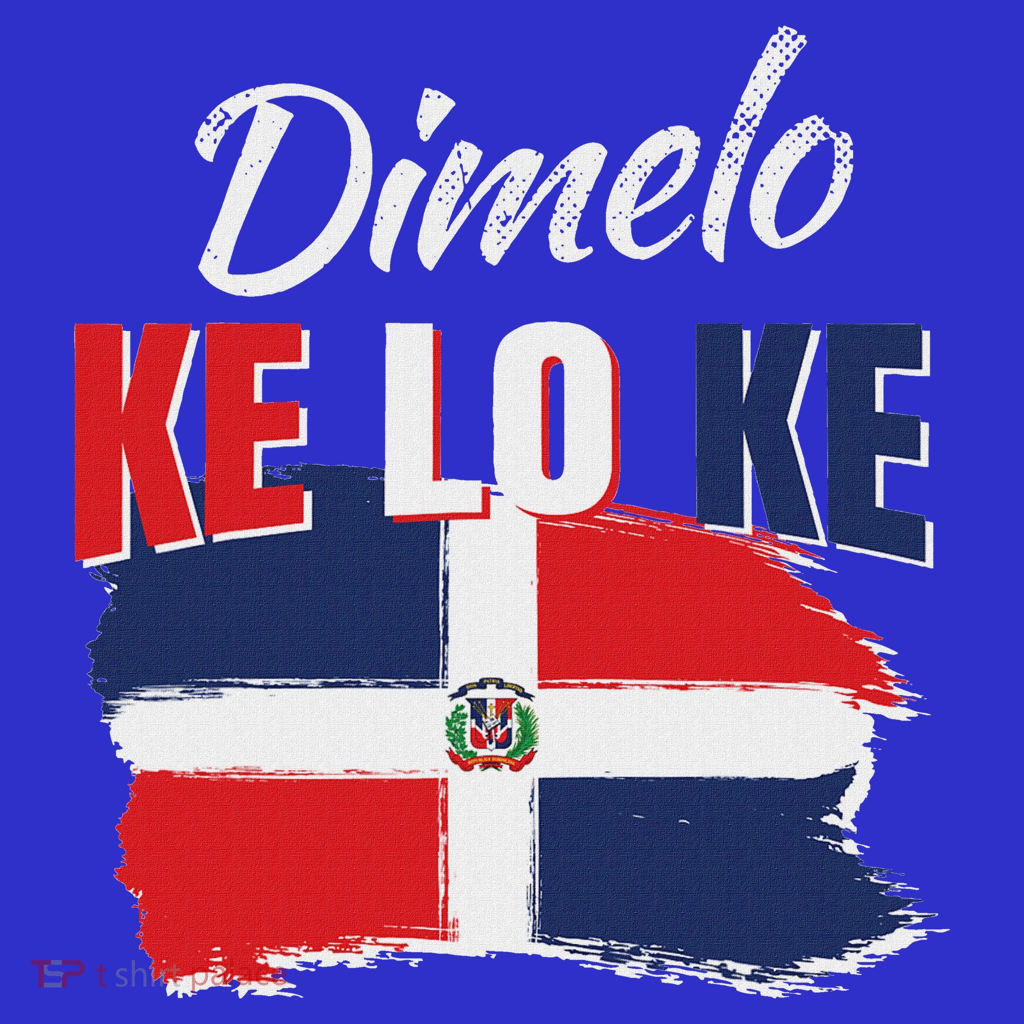 Dimelo Ke Lo Ke Dominican Republic Flag T-Shirt