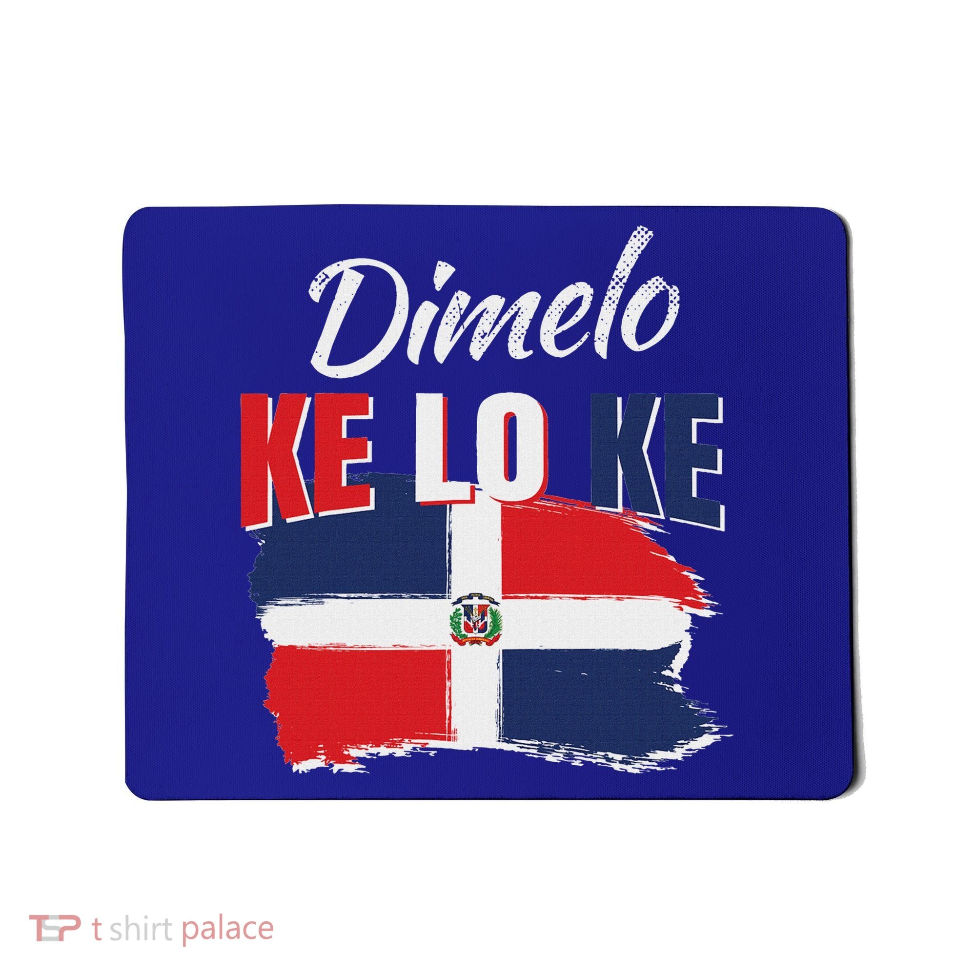 Dimelo Ke Lo Ke Dominican Republic Flag Mousepad
