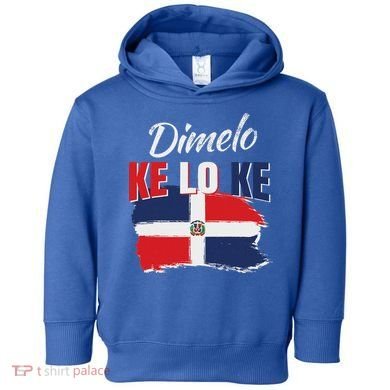 Dimelo Ke Lo Ke Dominican Republic Flag Toddler Hoodie