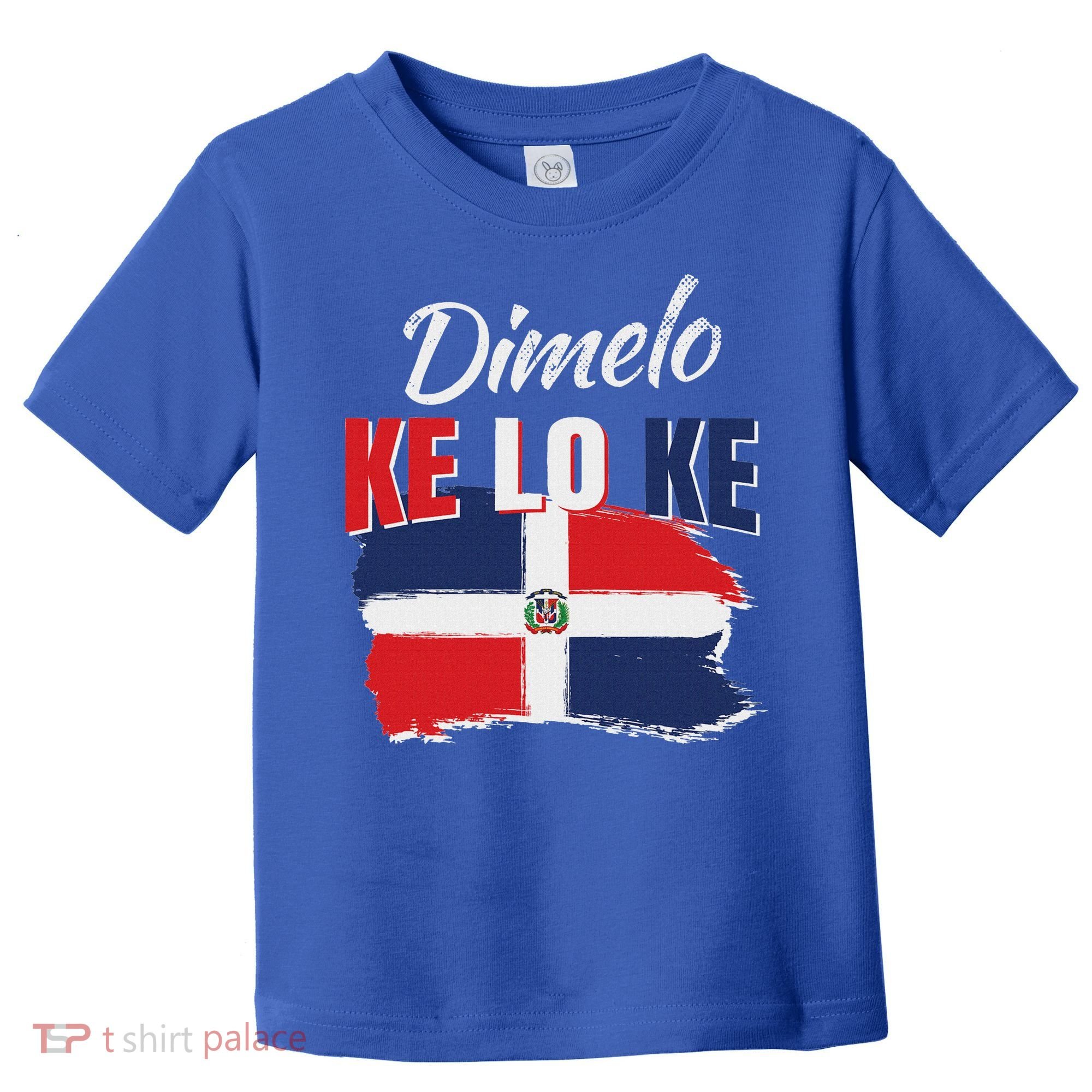 Dimelo Ke Lo Ke Dominican Republic Flag Toddler T-Shirt