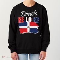 Dimelo Ke Lo Ke Dominican Republic Flag Dominicans Gift Women's Sweatshirt thumb 0