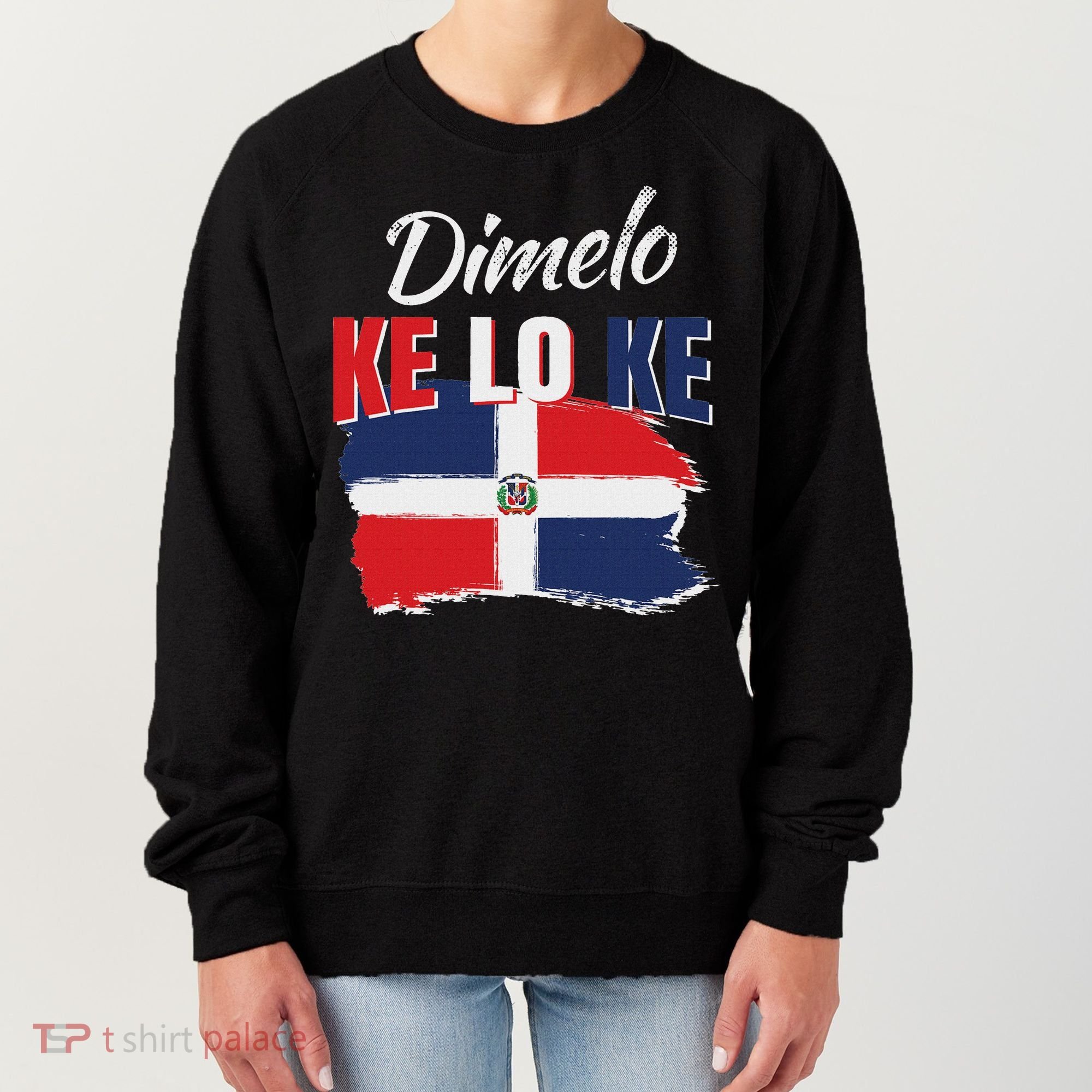 Dimelo Ke Lo Ke Dominican Republic Flag Dominicans Gift Women's Sweatshirt